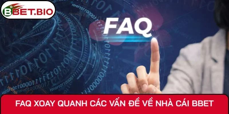 FAQ xoay quanh các vấn đề về nhà cái BBET