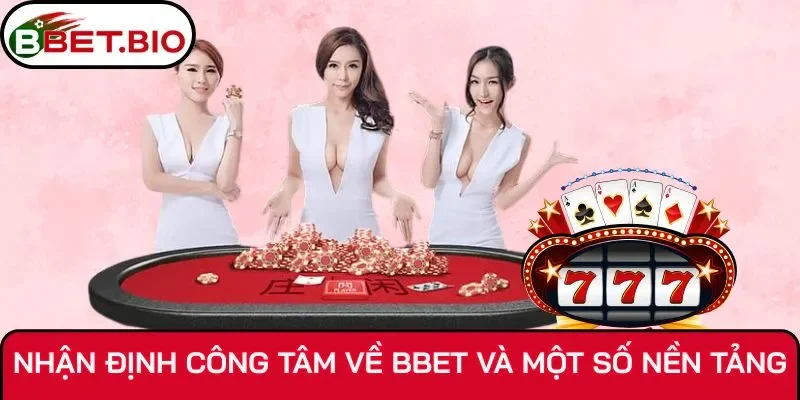 Nhận định công tâm về BBET và một số nền tảng