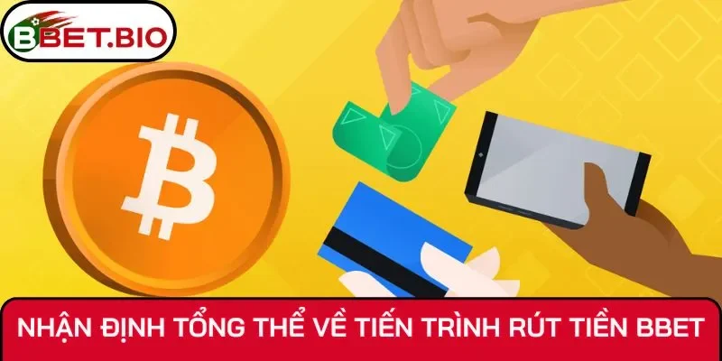 Nhận định tổng thể về tiến trình rút tiền BBet