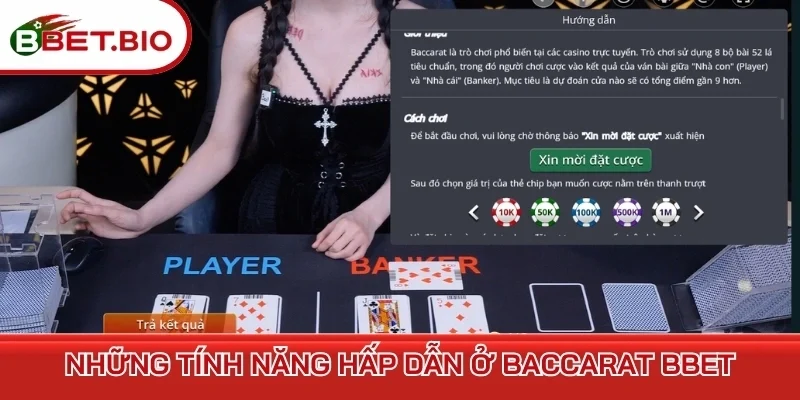 Những tính năng hấp dẫn ở Baccarat BBet