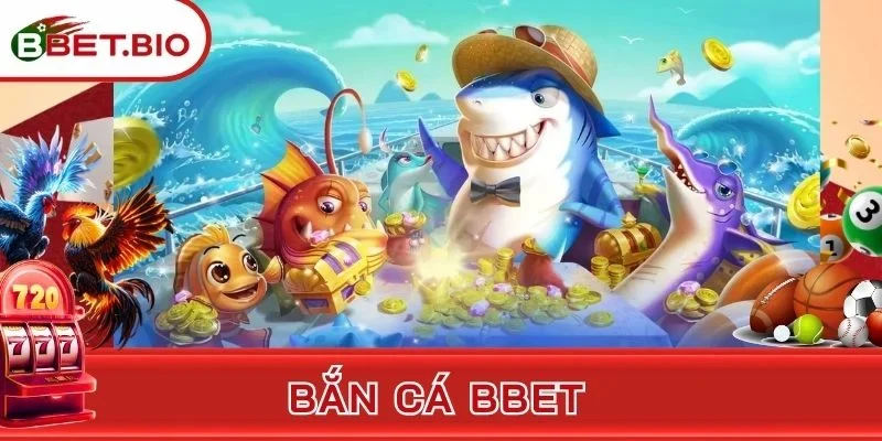 Bắn Cá BBet - Cơ Hội Trúng Lớn Trong Thế Giới Dưới Biển 