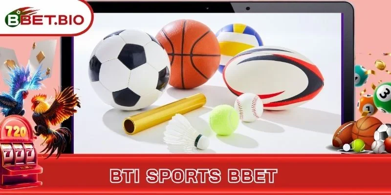 BTI Sports BBet - Sảnh Cá Cược Thể Thao Đỉnh Cao Toàn Cầu