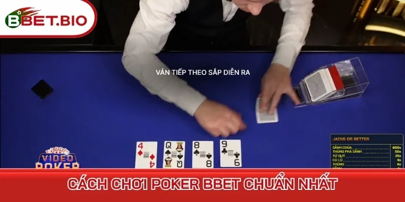 Cách chơi Poker BBet chuẩn nhất