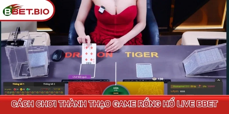 Cách chơi thành thạo game Rồng Hổ Live BBet