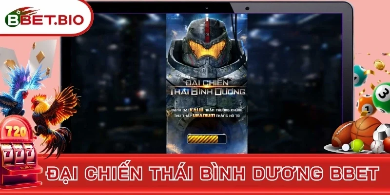 Đại Chiến Thái Bình Dương BBet -  Cuộc Quay Hũ Đầy Cam Go