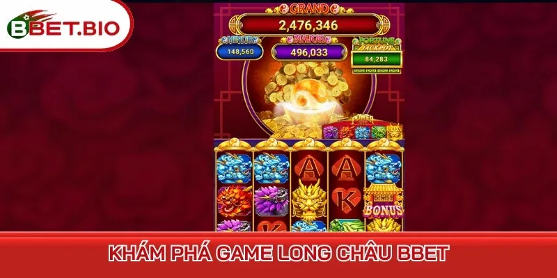 Khám phá game Long Châu BBet
