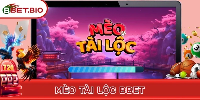 Mèo Tài Lộc BBet - Thiên Đường Chốt Hũ Đổi Thưởng Mới Nổi
