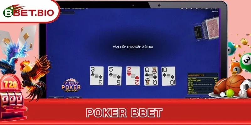 Poker BBet - Chinh Phục Bài Bất Hủ Với Thưởng Siêu Khủng