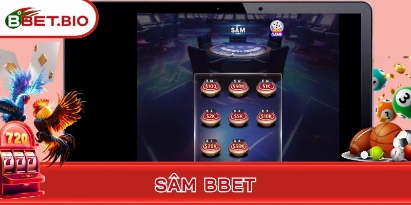 Sâm BBet - Săn Lùng Game Bài Đấu Trí Hot Top 1 Thịnh Hành