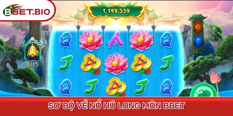 Sơ bộ về nổ hũ Long Môn BBet