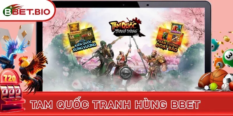 Tam Quốc Tranh Hùng Bbet - Quay Hũ Cùng Các Vị Anh Hùng