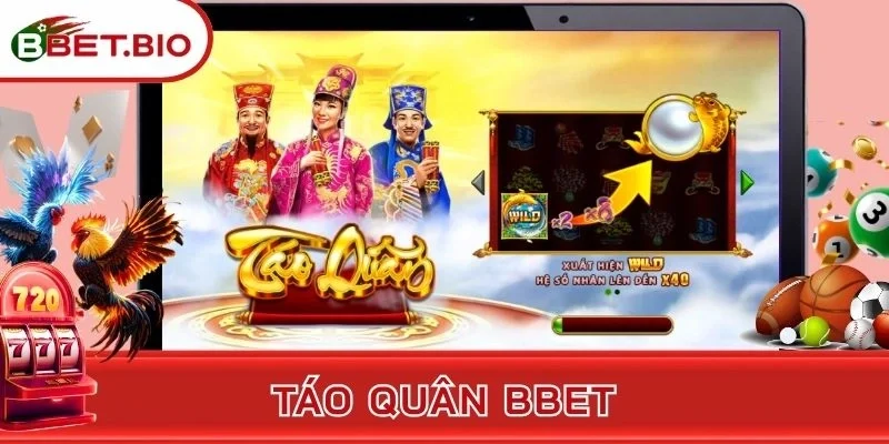 Táo Quân BBet - Siêu Phẩm Thu Hút Tài Lộc Rủng Rỉnh Liền Tay