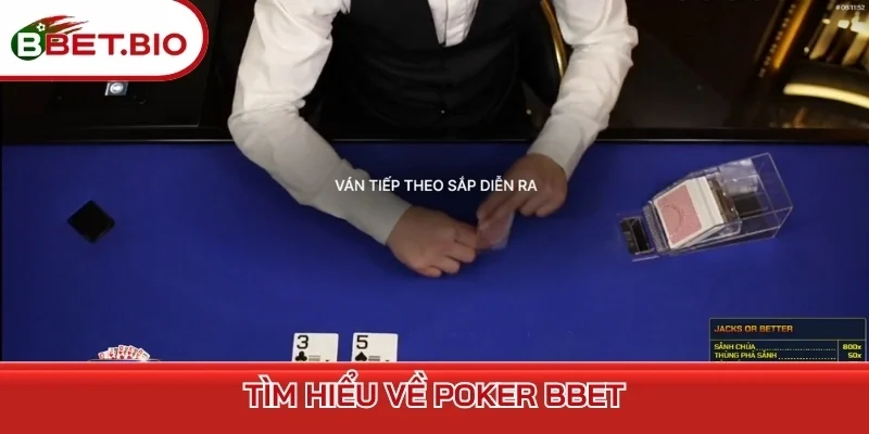 Tìm hiểu về Poker BBet