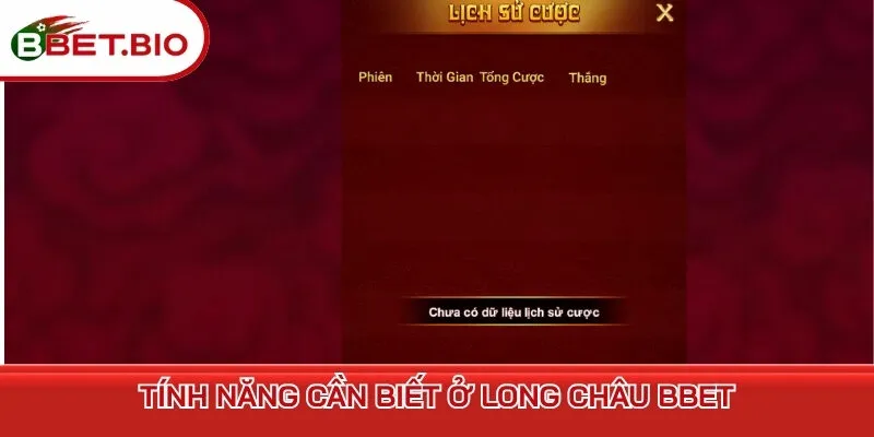 Tính năng cần biết ở Long Châu BBet