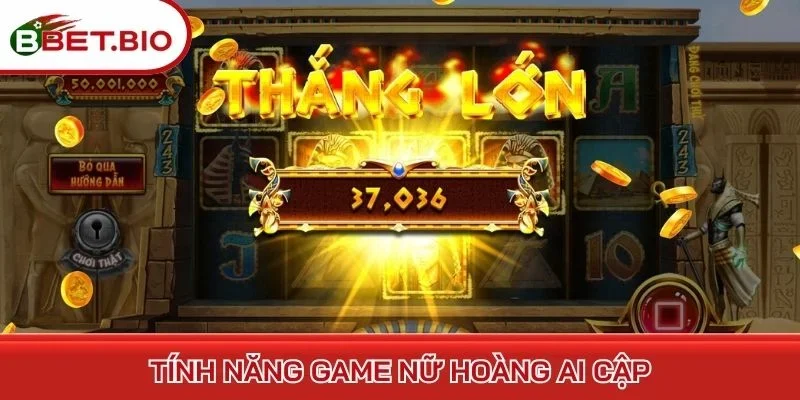 Tính năng game Nữ hoàng Ai Cập