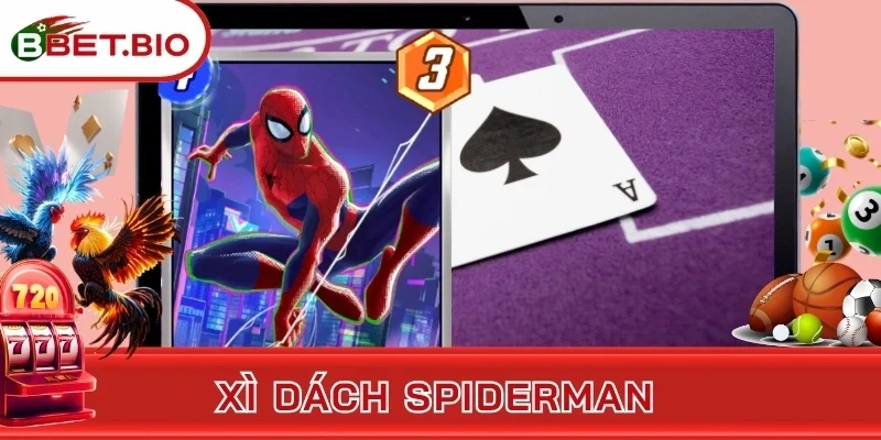 Xì Dách Spiderman - Đỉnh Cao Của Dòng Game Bài Đỏ Đen